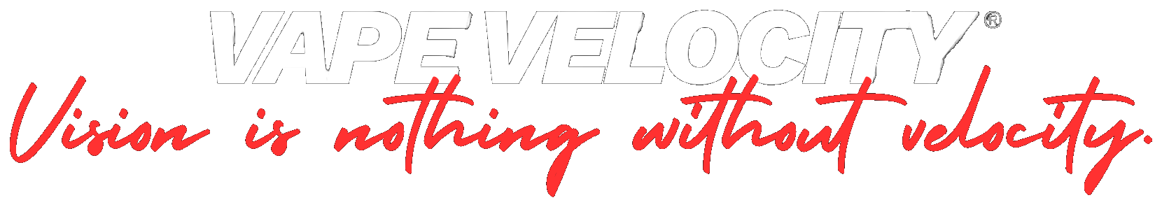 Vape Velocity — Vision is nothing without velocity